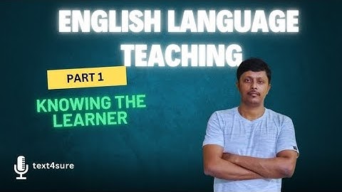 English Language Teaching / Knowing the Learner/ Part 1