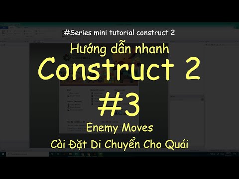 Mini tutorial Construct 2-3 | Học nhanh Construct 2-3 | #2 | Enemy Moves | Di Chuyển Cho Quái