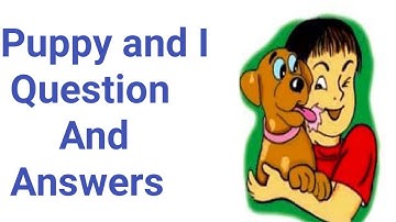 NCERT CLASS-3 MARIGOLD TEXT BOOK UNIT- 7 PUPPY AND I QUESTION AND ANSWERS