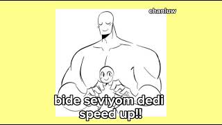 bide seviyom dedi speed up!! Resimi