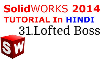 SolidWorks Tutorial in Hindi 31.Lofted Boss