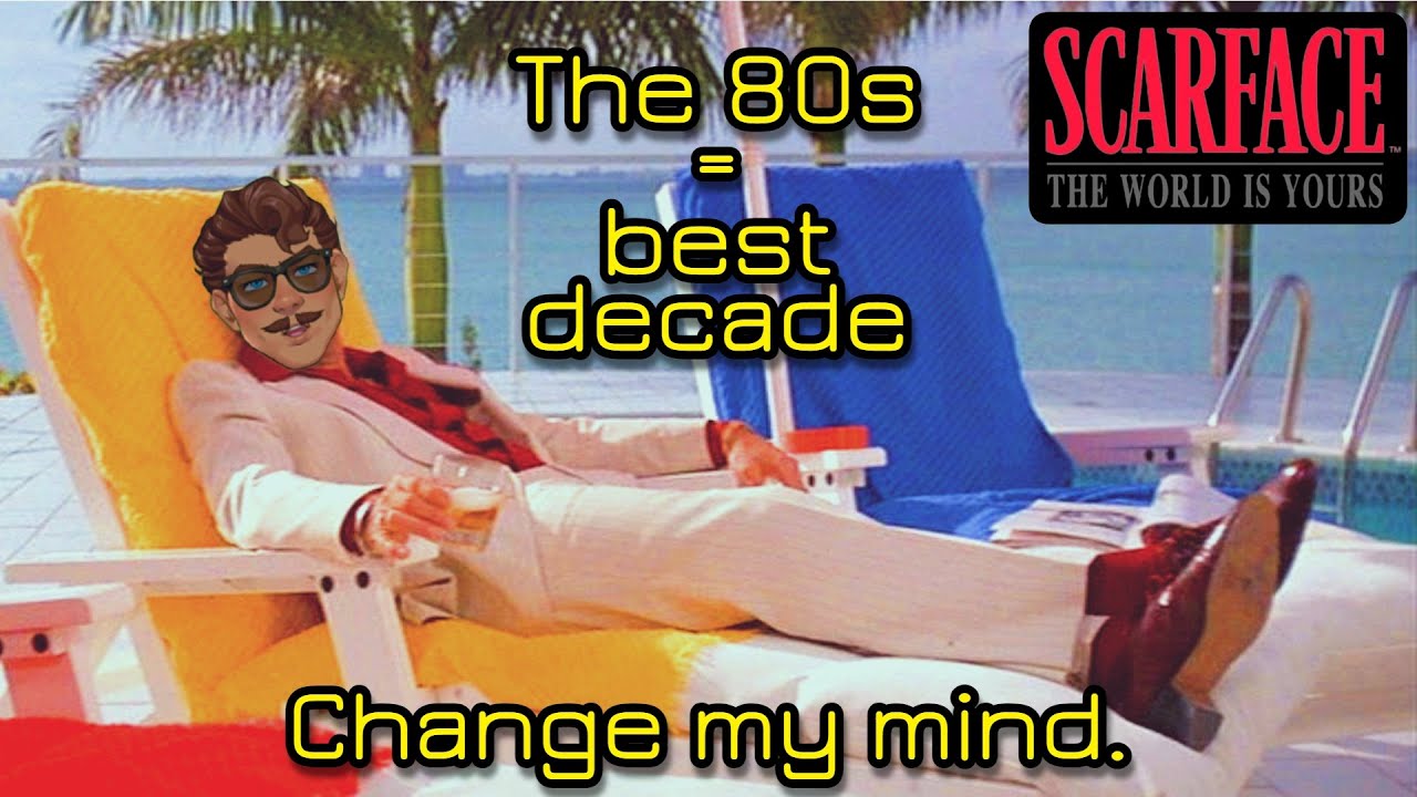 the-80s-were-the-best-decade-change-my-mind-youtube