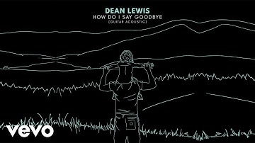 Dean Lewis - How Do I Say Goodbye (Guitar Acoustic / Official Audio)