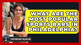 What Are the Most Popular Sports Bars in Philadelphia? - Everything About Philadelphia