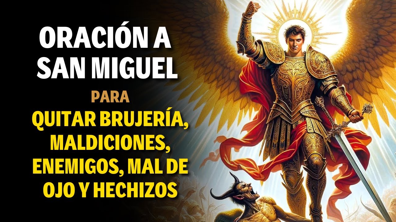 Oracion De San Miguel Arcangel Para Quitar Brujeria
