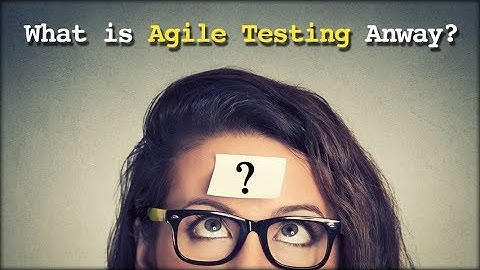 071217 What is  Agile Testing Anyway