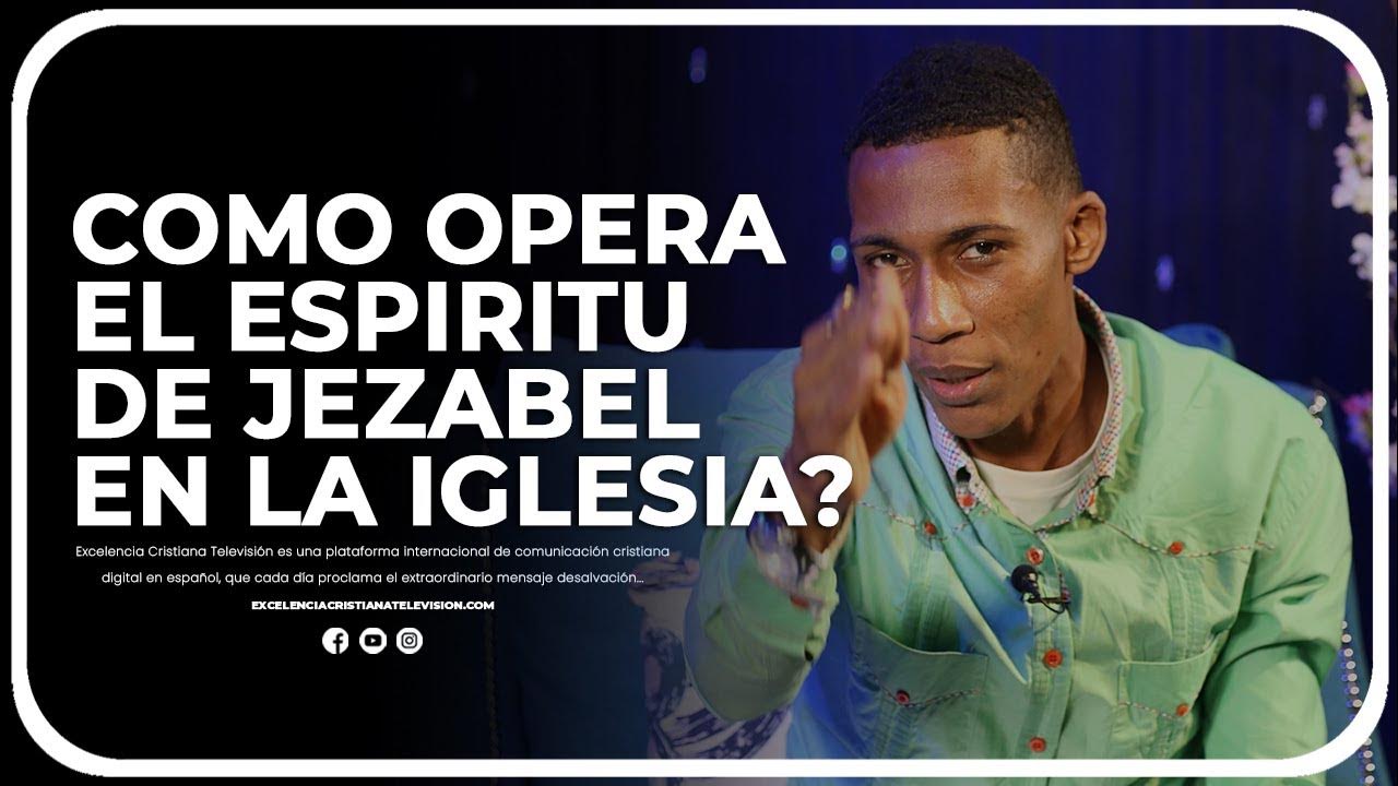 COMO OPERA EL ESPIRITU DE JEZABEL EN LA IGLESIA