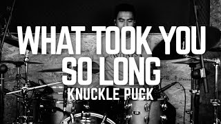 KNUCKLE PUCK - WHAT TOOK YOU SO LONG - DRUM COVER