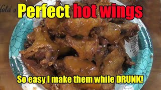 How to make perfect NO FAILl hot wings so easy I do it while drunk!