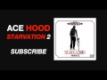 Ace Hood - Want 4 Nothing (Starvation 2 Mixtape)