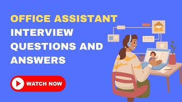 Office Assistant Interview Questions and Answers