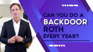 Can you do a Backdoor Roth Every Year?