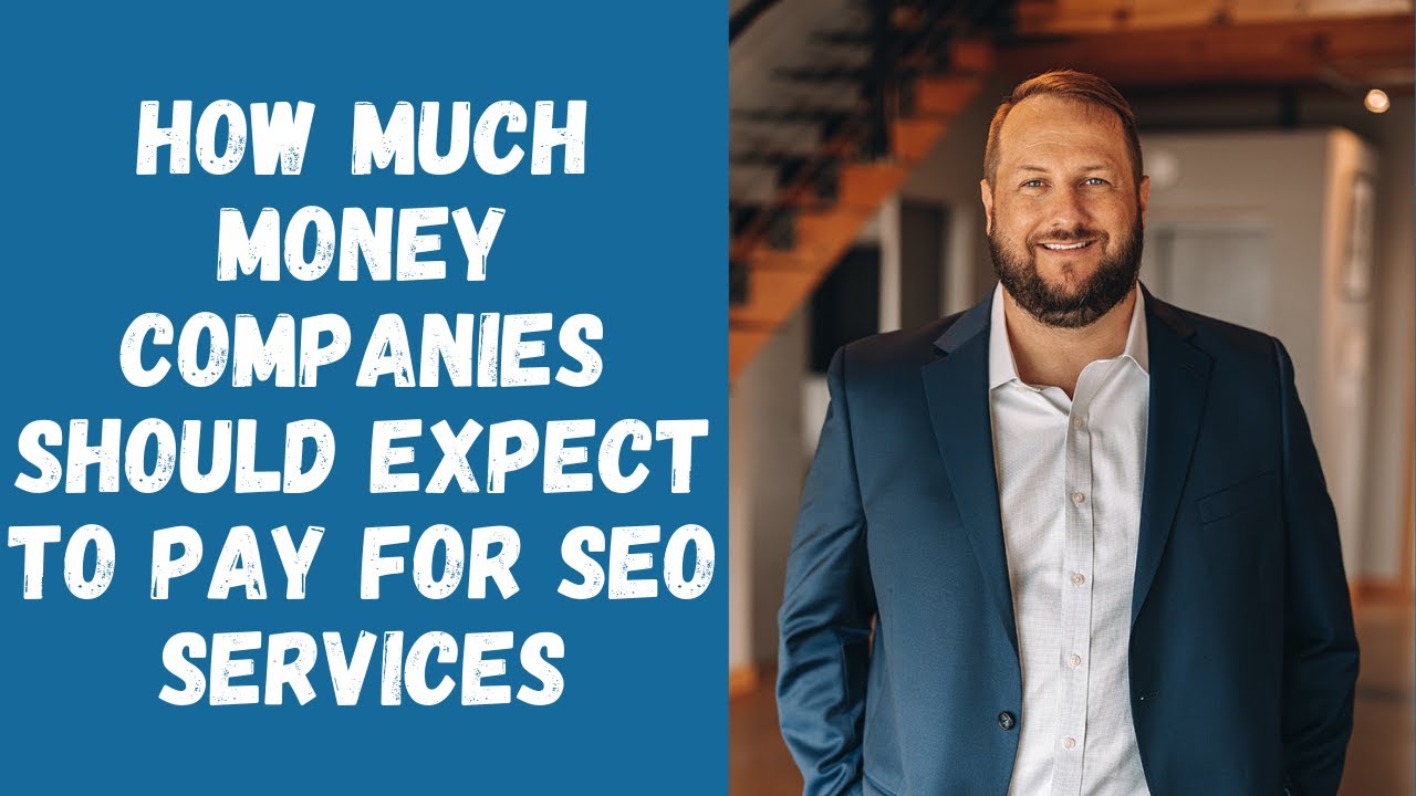How Much Money Companies Should Expect To Pay For SEO Services