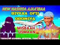 OROMIYA BIYYAA OFII Nashiida Ajaa Ibaa Munashid MISBAAH USMAAN OROMIYA BIYYAA OFII Nashiida Ajaa Ibaa Munashid MISBAAH USMAAN