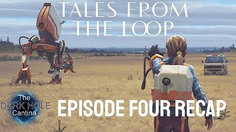 Tales From The Loop Episode 4 Recap and Thoughts