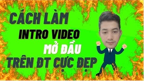BỎ LỠ MỘT NGƯỜI | Cách làm intro mở đầu cực đẹp trên ĐT bằng Kinemaster - Tô Vĩnh Cường Official