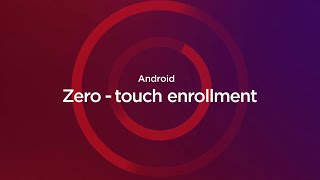 Android™ zero-touch enrollment from Lenovo