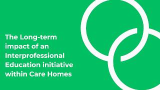 IHSCM PowerHour: The Long-term impact of an Interprofessional Education initiative within Care Homes