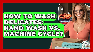 How To Wash Delicates: Hand Wash Vs. Machine Cycle? - Homekeeping Handbook