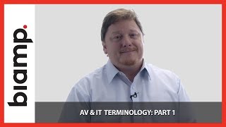 Biamp: AV & IT Terminology Part 1