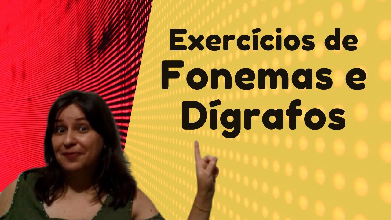Correção de Exercícios: Fonemas e Dígrafos