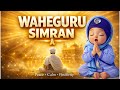 Waheguru Simran 🙏 | Peaceful Naam Simran | Gurbani for Inner Peace &amp; Positivity
