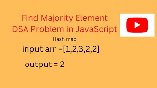Find Majority Element || DSA || JavaScript || Hash map