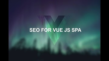 Vue.js SPA SEO: Prerender & Server-Side Rendering