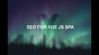Vue.js SPA SEO: Prerender & Server-Side Rendering Vue.js SPA SEO: Prerender & Server-Side Rendering