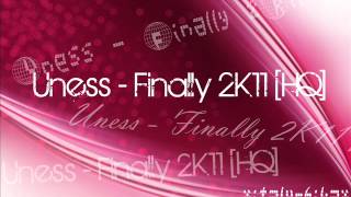 UNESS - FiNALLY 2K11 [HQ]