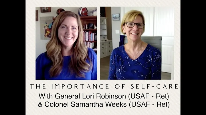 The Importance of Self Care with General Lori Robi...