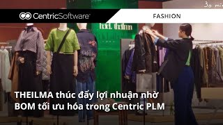 THEILMA thúc đẩy lợi nhuận nhờ BOM tối ưu hóa trong Centric PLM