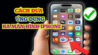 Cách đưa ứng dụng ra màn hình chính trên iPhone siêu dễ Cách đưa ứng dụng ra màn hình chính trên iPhone siêu dễ