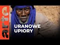 Niger: uranowe upiory | ARTE.tv Dokumenty [CAŁY FILM LEKTOR PL]