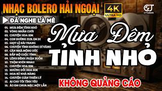 Ca Nhạc Trữ Tình Bolero KHÔNG QUẢNG CÁO Toàn Bài Hay - LK Nhạc Vàng Hải Ngoại Cực Hay, Nghe Mê Say