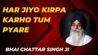 Dont Miss Har Jiyo Kirpa Karho Tum Pyare Bhai Chattar Singh Ji Shabad Kirtan
