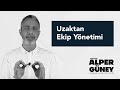 Uzaktan ekip ynetimi eitim tantm  alper gney