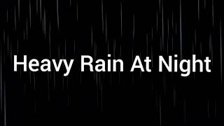 🎧 Heavy Rain Sounds at Night - Sleep, Relax, Fall Asleep in 2 Minutes, Heavy Rain No Thunder