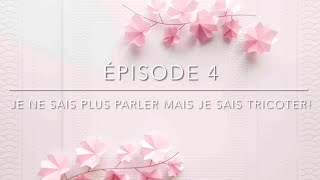 Podcast créatif épisode 4: je ne sais plus parler mais je sais tricoter!