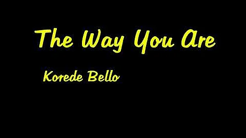 Korede Bello - The Way You Are (Lyrics Video)