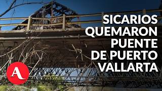 Sicarios De El Mencho Y Cjng Queman Puente E Incomunican A 5 Mil Personas En Puerto Vallarta