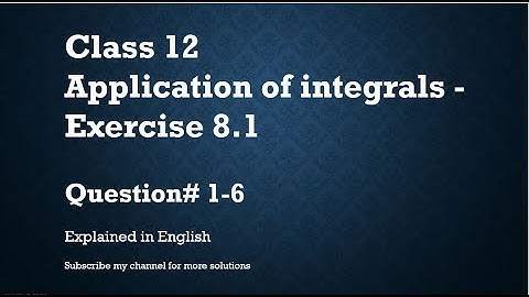 Class 12 Application of integrals 8.1 Part1-Qs#1-6 (In English)- NCERT CBSE