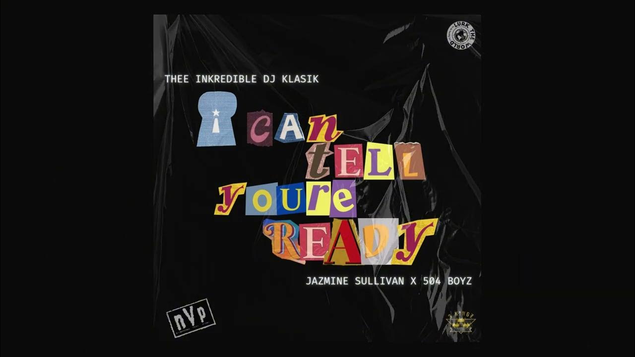 504 Boyz I Can Tell Lyrics Video Jazmine Sullivan x 504 Boyz : I Can Tell You're Ready [Thee inKredible
