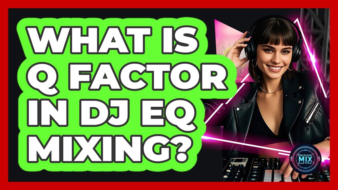 What Is Q Factor In DJ EQ Mixing? - Electronic Mix Masters