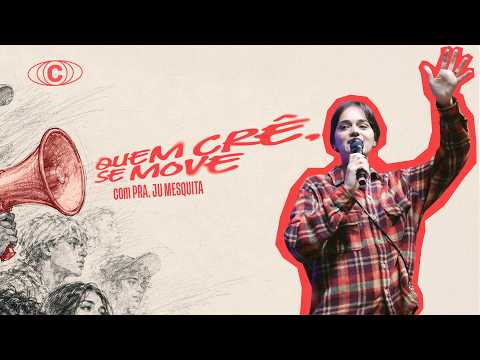 QUEM CRÊ, SE MOVE | Pra. Ju Mesquita | Coletivo Adolescentes