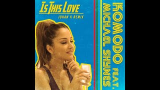 Komodo feat. Michael Shynes - Is This Love (Johan K Remix 2019) Resimi