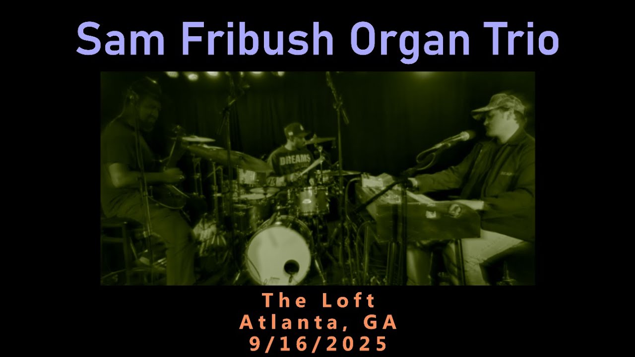 Sam Fribush Organ Trio @ The Loft, Atlanta, GA on 9/16/2025 (Full Concert, multi-cam)