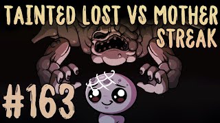 TAINTED LOST VS MOTHER STREAK #163 [The Binding of Isaac: Repentance]