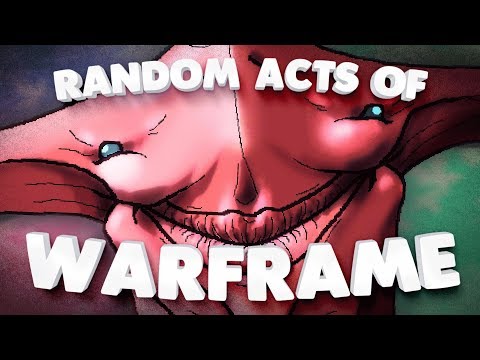 Random Acts Of: Warframe