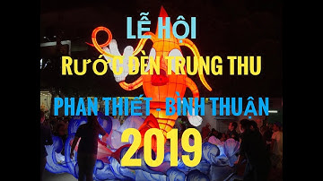 Lễ hội rước đèn Trung Thu Phan Thiết - Bình Thuận 2019 FullHD